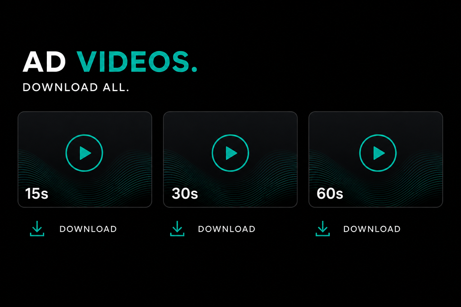 Downloadable ad videos in 15, 30, and 60 second cuts