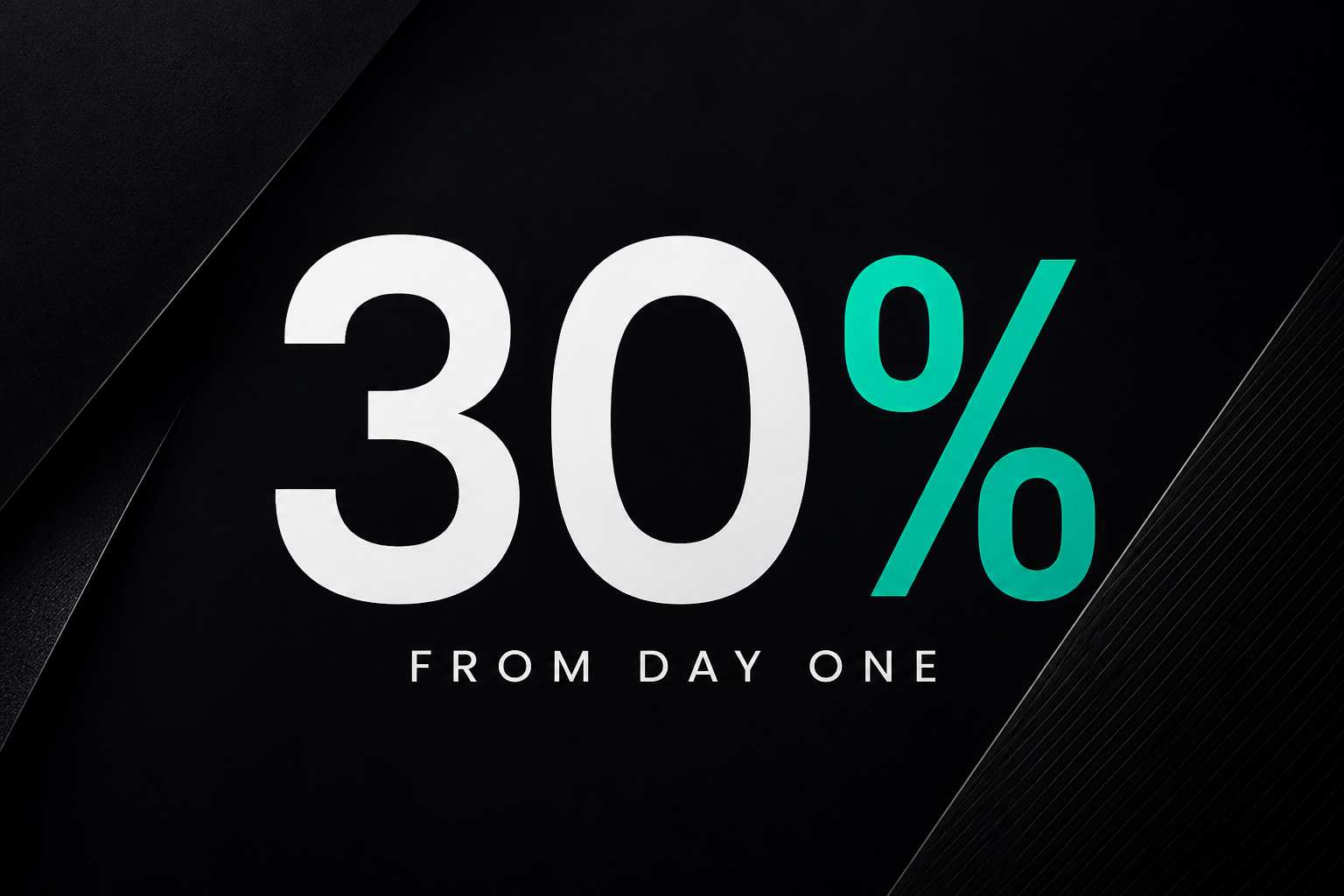 30 percent from day one